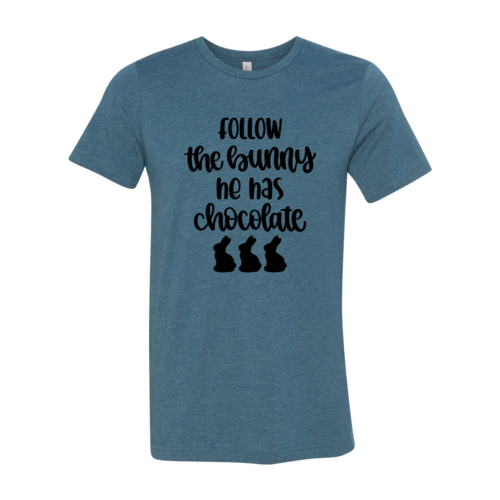 Follow The Bunny He Has Chocolates Shirt