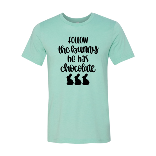 Follow The Bunny He Has Chocolates Shirt